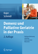 Demenz und Palliative Geriatrie in der Praxis - Kojer, Marina; Schmidl, Martina