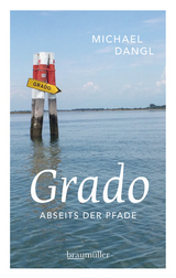 Grado abseits der Pfade - Michael Dangl