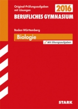 Abiturprüfung Berufliches Gymnasium Baden-Württemberg - Biologie EG WG SG TG - Feuerstein, Karl; Wallgrün, Monika; Schonhardt, Thomas