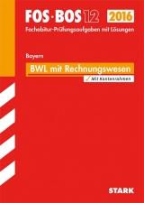 Abiturprüfung FOS/BOS Bayern - Betriebswirtschaftslehre mit Rechnungswesen 12. Klasse - Vogt, Klaus