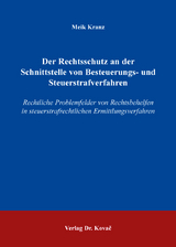 Der Rechtsschutz an der Schnittstelle von Besteuerungs- und Steuerstrafverfahren - Meik Kranz