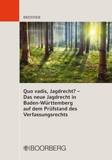 Quo vadis, Jagdrecht? - Das Jagdrecht und der Schutz der verfassungsrechtlichen Eigentumsgarantie - Michael Brenner