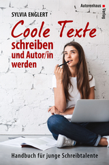 COOLE TEXTE schreiben und Autor/in werden - Englert, Sylvia