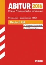 Abiturprüfung Nordrhein-Westfalen - Deutsch GK - Koch, Rainer; Esser-Palm, Regina; Peters, Peter; Adam, Lothar; Oldeweme, Christoph; Wessels, Hans-Friedrich; Reinders, Christiane; Schmidt, Guido