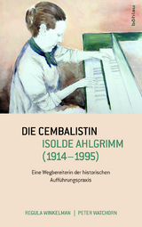 Die Cembalistin Isolde Ahlgrimm (1914-1995) - Peter G. Watchorn, Regula Winkelman