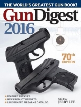 Gun Digest 2016 - Lee, Jerry