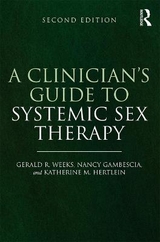 A Clinician's Guide to Systemic Sex Therapy - Gambescia, Nancy; Weeks, Gerald R.; Hertlein, Katherine M.