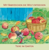 Mit Babyzeichen die Welt entdecken: Tiere im Garten - Vivian König