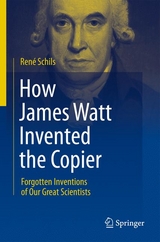 How James Watt Invented the Copier - René Schils