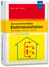 Die vorschriftsmäßige Elektroinstallation - Alfred Hösl, Roland Ayx, Hans-Werner Busch