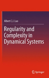 Regularity and Complexity in Dynamical Systems - Albert C. J. Luo