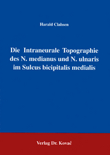 Die Intraneurale Topographie des N. medianus und N. ulnaris im Sulcus bicipitalis medialis - Harald Clahsen