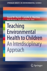 Teaching Environmental Health to Children -  Hilarie B. Davis,  David W. Hursh,  Camille A. Martina,  Michael A. Trush