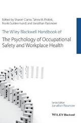 The Wiley Blackwell Handbook of the Psychology of Occupational Safety and Workplace Health - Clarke, Sharon; Probst, Tahira M.; Guldenmund, Frank W.; Passmore, Jonathan