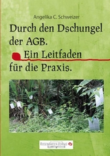 Durch den Dschungel der AGB -  Angelika C. Schweizer