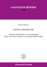 Anrede im Sprachkontakt. Reflexion und Gebrauch von Anredestrategien durch tschechische Migranten im deutschsprachigen Umfeld - Beate Feldmeier