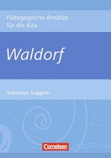 Pädagogische Ansätze für die Kita / Waldorf - Sebastian Suggate