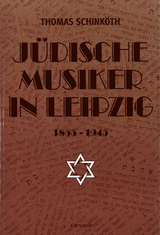 Jüdische Musiker in Leipzig 1855-1945 - Thomas Schinköth