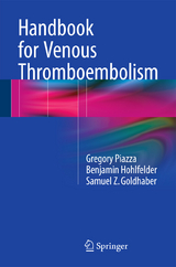 Handbook for Venous Thromboembolism - Gregory Piazza, Benjamin Hohlfelder, Samuel Z. Goldhaber