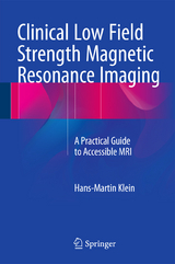 Clinical Low Field Strength Magnetic Resonance Imaging - Hans-Martin Klein