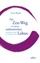 Der Zen-Weg zu einem authentischen Leben - Ezra Bayda