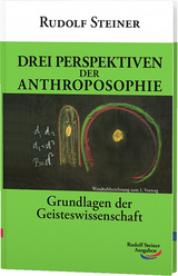 Drei Perspektiven der Anthroposophie - Rudolf Steiner