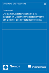 Die Sanierungsfeindlichkeit des deutschen Unternehmenssteuerrechts am Beispiel des Forderungsverzichts - Florian Nagel