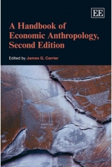 A Handbook of Economic Anthropology - Carrier, James G.