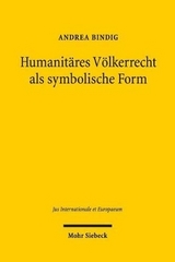 Humanitäres Völkerrecht als symbolische Form - Andrea Bindig