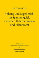 Anhang und Lagebericht im Spannungsfeld zwischen Unternehmens- und Bilanzrecht - Bettina Sauter