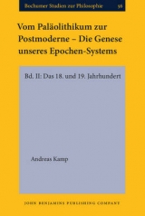 Vom Paläolithikum zur Postmoderne – Die Genese unseres Epochen-Systems - Andreas Kamp