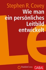 Wie man ein persönliches Leitbild entwickelt - Stephen R. Covey