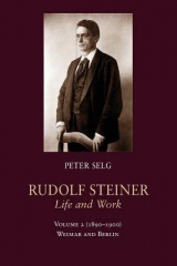 Rudolf Steiner, Life and Work - Peter Selg