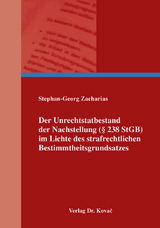 Der Unrechtstatbestand der Nachstellung (§ 238 StGB) im Lichte des strafrechtlichen Bestimmtheitsgrundsatzes - Stephan-Georg Zacharias