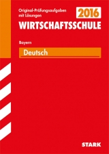 Abschlussprüfung Wirtschaftsschule Bayern - Deutsch - Müller, Hannelore; Lammich, Leo; Stojan, Christine