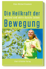 Die Heilkraft der Bewegung - Klaus-Michael Braumann