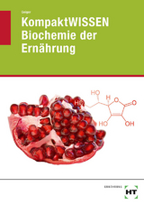 KompaktWISSEN Biochemie der Ernährung - Julian Geiger