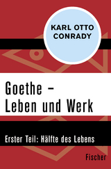 Goethe – Leben und Werk - Karl Otto Conrady