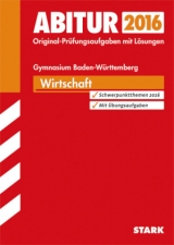 Abiturprüfung Baden-Württemberg - Wirtschaft - Mattes, Rolf; Völkel, Sebastian; Traub, Joachim; Burghardt, Yvonne