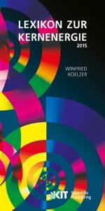 Lexikon zur Kernenergie. Ausgabe Juli 2015 - Koelzer, Winfried