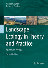 Landscape Ecology in Theory and Practice - Turner, Monica G.; Gardner, Robert H.