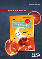 Literaturprojekt zu Appetit auf Blutorangen - Guido Kasmann