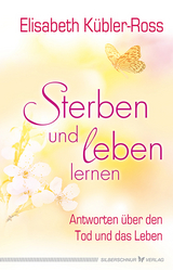 Sterben und leben lernen - Elisabeth Kübler-Ross