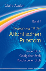 Begegnung mit den Atlantischen Priestern Band 1 - Avalon, Claire