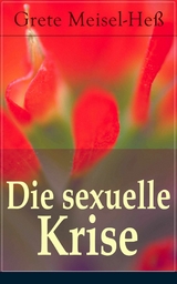 Die sexuelle Krise - Grete Meisel-Heß