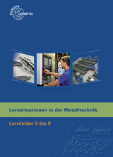 Lernsituationen in der Metalltechnik Lernfelder 5-9 - Küspert, Karl-Heinz; Morgner, Dietmar; Müller, Thomas; Schellmann, Bernhard; Stephan, Andreas