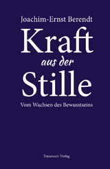 Kraft aus der Stille - Joachim-Ernst Berendt