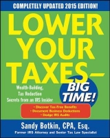 Lower Your Taxes - BIG TIME! 2015 Edition: Wealth Building, Tax Reduction Secrets from an IRS Insider - Botkin, Sandy