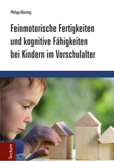 Feinmotorische Fertigkeiten und kognitive Fähigkeiten bei Kindern im Vorschulalter - Philipp Martzog