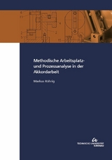 Methodische Arbeitsplatz- und Prozessanalyse in der Akkordarbeit - Markus Röhrig